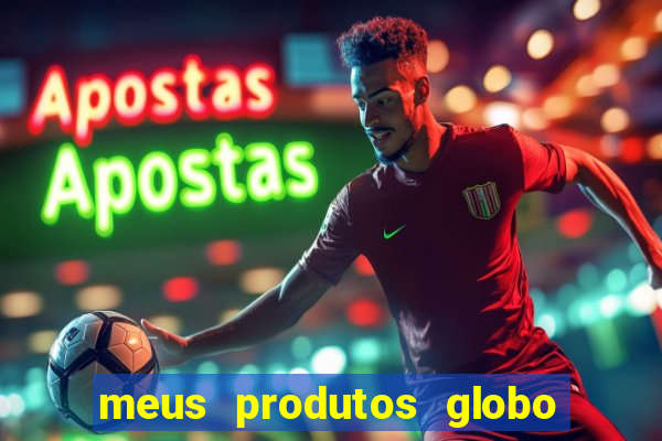 meus produtos globo com pagamento